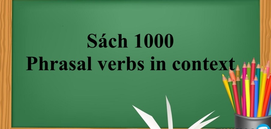 Sách 1000 Phrasal verbs in context | Xem online, tải PDF miễn phí