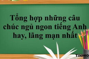 Tổng hợp những câu chúc ngủ ngon tiếng Anh hay, lãng mạn nhất (2025)