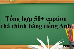 Tổng hợp 50+ caption thả thính bằng tiếng Anh