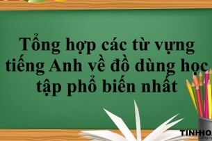 Tổng hợp các từ vựng tiếng Anh về đồ dùng học tập phổ biến nhất (2025)
