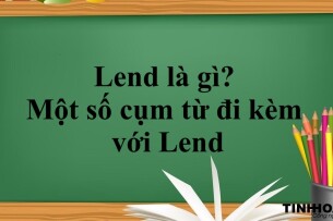 Lend là gì? | Cấu trúc - Cách dùng - Một số cụm từ đi kèm với Lend - Bài tập vận dụng (2025)