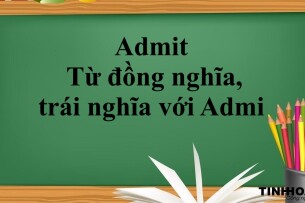 Admit là gì? | Cấu trúc - Cách dùng - Từ đồng nghĩa, trái nghĩa với Admi - Bài tập vận dụng (2025)