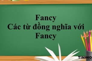 Fancy là gì? Fancy to v hay ving? | Cấu trúc - Cách dùng - Các từ đồng nghĩa với Fancy - Bài tập vận dụng