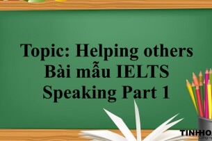 Topic: Helping others | Bài mẫu IELTS Speaking Part 1