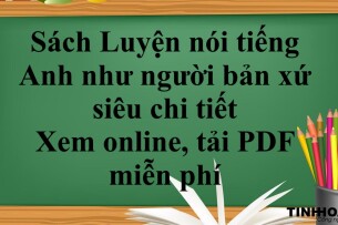 Sách Luyện nói tiếng Anh như người bản xứ siêu chi tiết | Xem online, tải PDF miễn phí (2025)