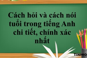 Cách hỏi và cách nói tuổi trong tiếng Anh chi tiết, chính xác nhất (2025)