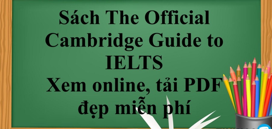 Sách The Official Cambridge Guide to IELTS | Xem online, tải PDF đẹp miễn phí