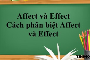 Affect và Effect là gì? | Cách phân biệt Affect và Effect và bài tập vận dụng