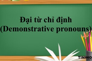 Đại từ chỉ định (Demonstrative pronouns) là gì? | Cách dùng, các loại đại từ chỉ định và bài tập vận dụng (2025)