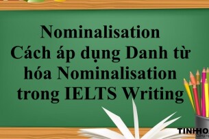 Nominalisation | Cách áp dụng Danh từ hóa Nominalisation trong IELTS Writing