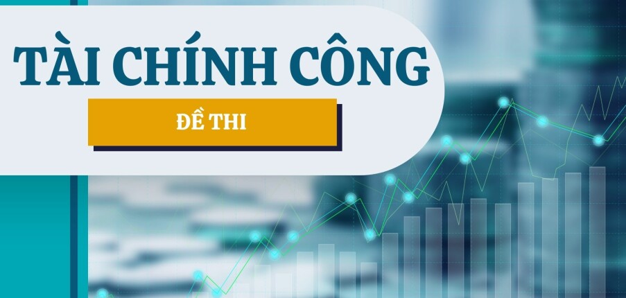 Đề thi cuối kỳ học phần Tài chính công | Đại học Kinh Tế Quốc Dân