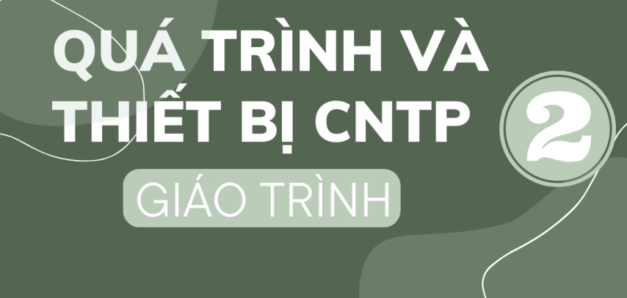 Giáo trình môn Quá trình và thiết bị CNTP 2 | Đại học Bách Khoa Hà Nội