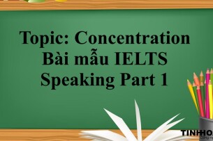 Topic: Concentration | Bài mẫu IELTS Speaking Part 1 (2025)