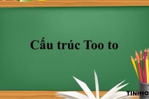 Cấu trúc Too to | Cách dùng & Công thức - Bài tập vận dụng