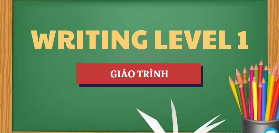 Giáo trình Writing Level 1 có đáp án | DTU - Trường Đại học Duy Tân