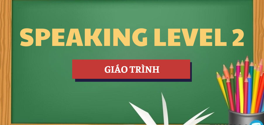 Giáo trình Speaking Level 2 | DTU - Đại học Duy Tân