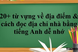 20+ từ vựng về địa điểm & cách đọc địa chỉ nhà bằng tiếng Anh dễ nhớ