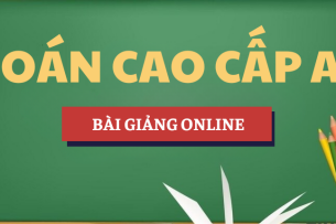 Bài giảng online công thức Toán cao cấp A1 (Chương 1-5) | HUFI - Trường Đại học Công nghiệp Thực phẩm TP. Hồ Chí Minh