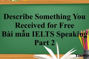 Describe Something You Received for Free  | Bài mẫu IELTS Speaking Part 2