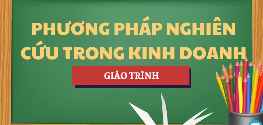 Giáo trình môn Phương pháp nghiên cứu trong kinh doanh | UFM - Trường Đại học Tài chính - Marketing (2025)