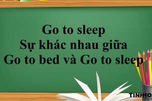Go to sleep là gì? | Sự khác nhau giữa Go to bed và Go to sleep trong tiếng Anh - Bài tập vận dụng (2025)