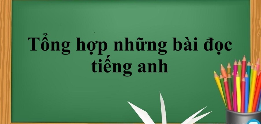 Tổng hợp những bài đọc tiếng anh | Nâng cao kỹ năng Reading với 85 bài đọc tiếng Anh cơ bản