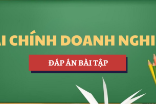 Đáp án bài tập môn Tài chính doanh nghiệp | UEH - Trường Đại học Kinh tế TP. Hồ Chí Minh