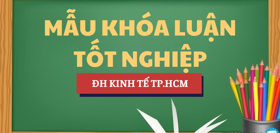 Mẫu bài khóa luận tốt nghiệp | UEH - Trường Đại học Kinh tế TP. Hồ Chí Minh