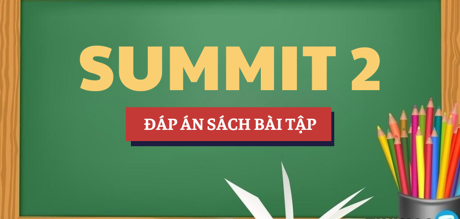 Đáp án sách bài tập Summit 2 Student Book Answer | Trường Đại học FPT