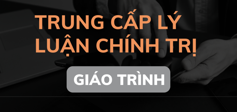 Giáo trình môn Trung cấp lý luận chính trị | Học viện cán bộ TP HCM