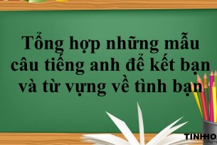 Tổng hợp những mẫu câu tiếng anh để kết bạn và từ vựng về tình bạn