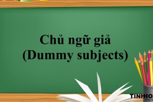 Chủ ngữ giả (Dummy subjects) là gì?  | Khái niệm, cách sử dụng và bài tập vận dụng