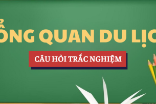 Bài tập trắc nghiệm môn Tổng quan du lịch | Câu hỏi ôn tập trắc nghiệm | Tổng hợp các trường đại học