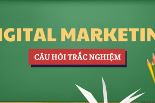 Bài tập trắc nghiệm Digital Marketing | Câu hỏi ôn tập trắc nghiệm | Tổng hợp các trường đại học