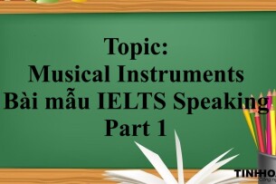 Topic: Musical Instruments | Bài mẫu IELTS Speaking Part 1