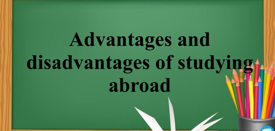 Advantages and disadvantages of studying abroad | IELTS Writing Task 2