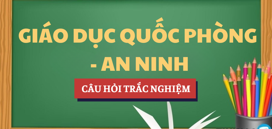 Bài tập trắc nghiệm Giáo dục Quốc phòng - An ninh | Câu hỏi ôn tập trắc nghiệm | NTTU - Đại học Nguyễn Tất Thành