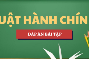 Nhận định đúng sai và đáp án bài tập môn Luật hành chính | HLU - Trường Đại học Luật Hà Nội