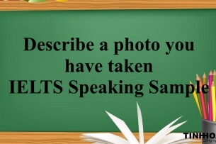 Describe a photo you have taken – IELTS Speaking Sample