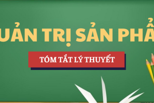 Tóm tắt lý thuyết Học phần Quản trị sản phẩm | HAUI - Trường Đại học Công nghiệp Hà Nội