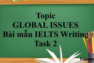 Topic: GLOBAL ISSUES | Bài mẫu IELTS Writing Task 2