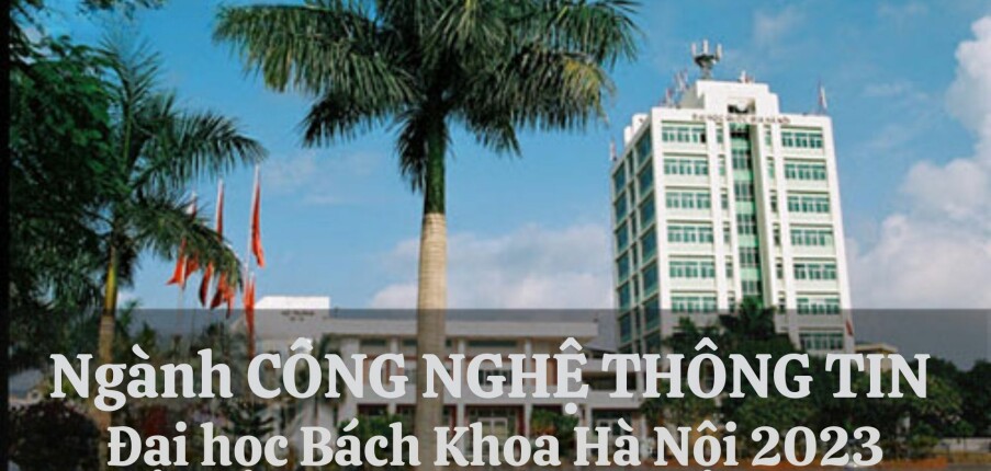 Ngành Công nghệ thông tin tại Đại học Bách khoa Hà Nội năm 2023