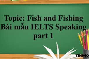 Topic: Fish and Fishing | Bài mẫu IELTS Speaking part 1