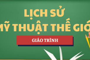 Giáo trình Lịch sử mỹ thuật thế giới | UAD - Trường Đại học Mỹ thuật Công nghiệp