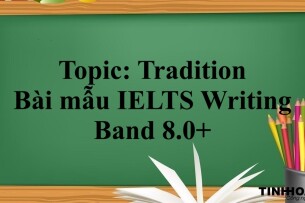 Topic: Tradition | Bài mẫu IELTS Writing Band 8.0+