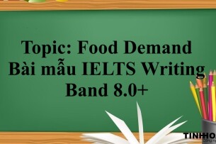 Topic: Food Demand -  Bài mẫu IELTS Writing Band 8.0+