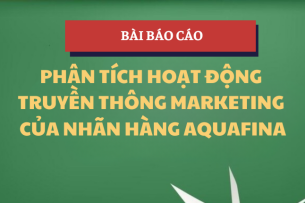 Phân tích hoạt động truyền thông Marketing của nhãn hàng AQUAFINA | Học phần Thực hành nghề nghiệp 1 | UFM - Trường Đại học Tài chính - Marketing