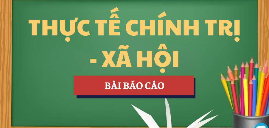 Báo cáo kết thúc Học phần Thực tế Chính trị - Xã hội | AJC - Học viện Báo chí và Tuyên truyền