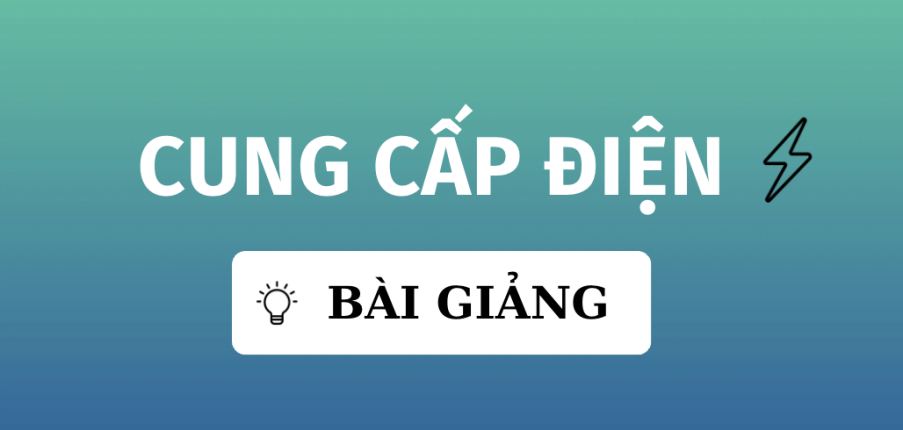 Bài giảng PPT (Power Point) học phần Cung cấp điện | SLIDE | Đại học Bách Khoa Hà Nội