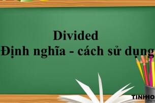 Divided là gì? | Định nghĩa - cách sử dụng và bài tập vận dụng